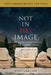 Not in His Image (15th Anniversary Edition): Gnostic Vision, Sacred Ecology, and the Future of Belief by John Lamb Lash