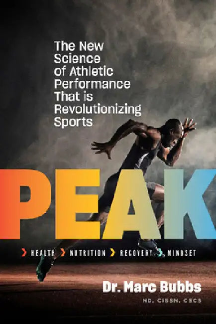 Peak: The New Science of Athletic Performance That Is Revolutionizing Sports by Marc Bubbs