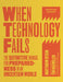 When Technology Fails, Revised and Expanded: The Definitive Manual for Preparedness in an Uncertain World by Matthew Stein, Tim Macwelch