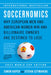 Soccernomics (2022 World Cup Edition): Why European Men and American Women Win and Billionaire Owners Are Destined to Lose by Simon Kuper