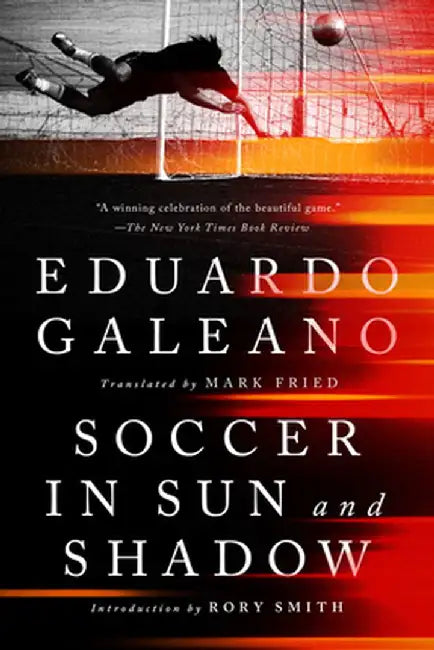 Soccer in Sun and Shadow by Eduardo Galeano