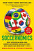 Soccernomics (2026 World Cup Edition): Why European Men and American Women Usually Win--And American Men Don't (Yet) by Simon Kuper, Stefan Szymanski