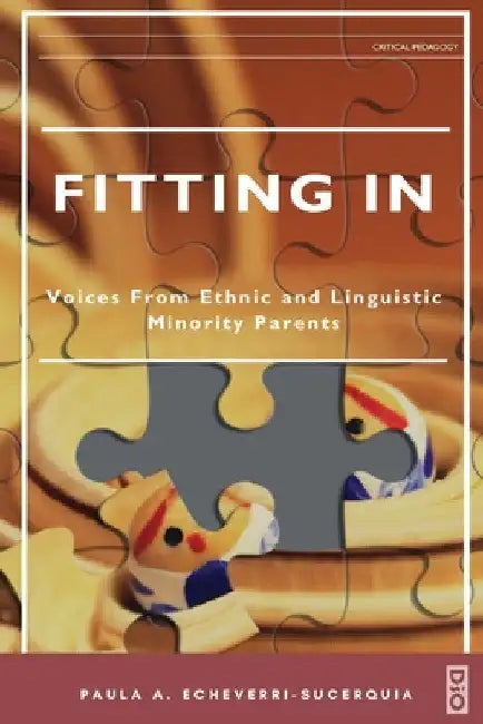 Fitting In: Voices from Ethnic and Linguistic Minority Parents by Paula A. Echeverri-Sucerquia