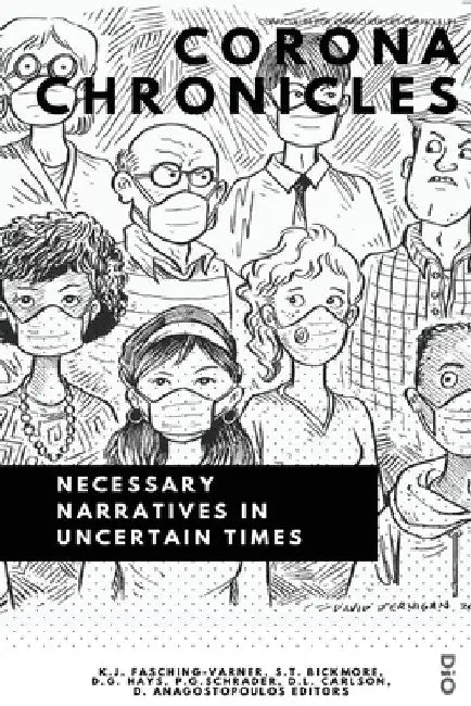Corona Chronicles: Necessary Narratives in Uncertain Times by Kenneth J. Fasching-Varner