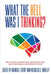 What the Hell Was I Thinking?: Reflections. Ruminations, and Revelations About Becoming a New Department Chair by Andrew T. Kemp
