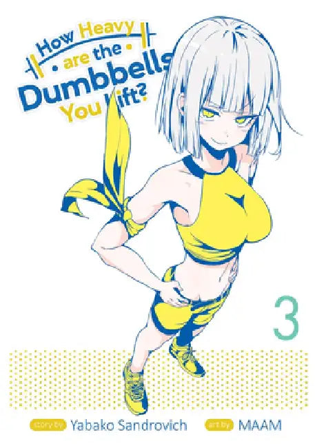 How Heavy Are the Dumbbells You Lift? Vol. 3 by Sandrovich Yabako