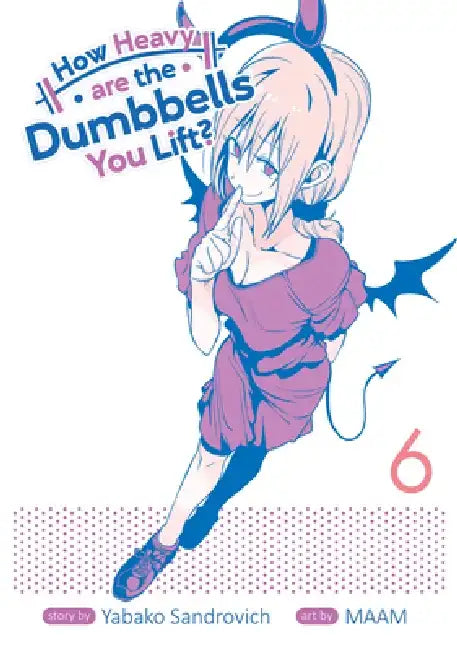 How Heavy Are the Dumbbells You Lift? Vol. 6 by Yabako Sandrovich