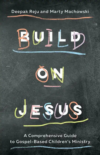 Teach Them Jesus: A Comprehensive Guide to Gospel-Based Children's Ministry by Marty Machowski