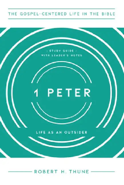 1 Peter: Life as an Outsider by Robert H. Thune