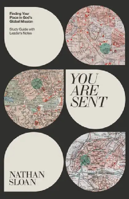 You Are Sent: Finding Your Place in God's Global Mission, Study Guide with Leader's Notes by Nathan Sloan