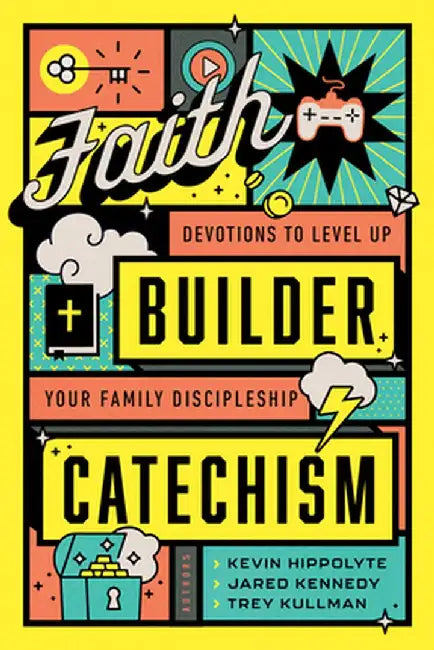 Faith Builder Catechism: Devotions to Level Up Your Family Discipleship by Kevin Hippolyte