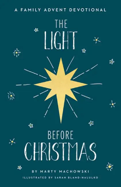 The Light Before Christmas: A Family Advent Devotional by Marty Machowski