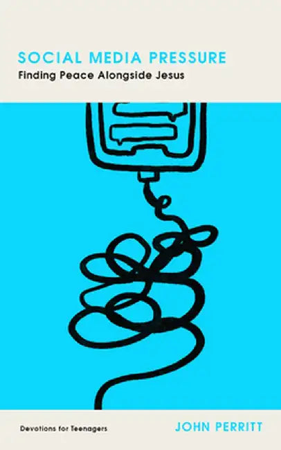 Social Media Pressure: Finding Peace Alongside Jesus by John Perritt
