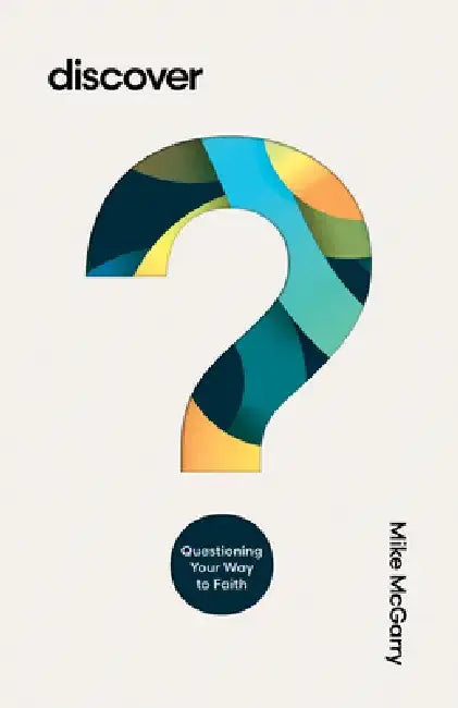 Discover: Questioning Your Way to Faith by Mike McGarry