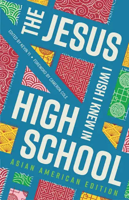 The Jesus I Wish I Knew in High School Asian American Edition by Kevin Yi