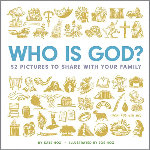 Who Is God?: 52 Pictures to Share with Your Family by Kate Hox, Joe Hox