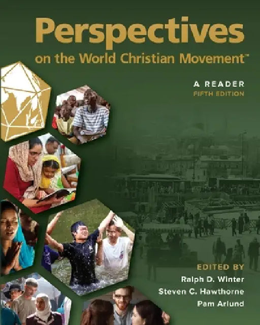 Perspectives on the World Christian Movement - 5th Edition: A Reader by Steven Hawthorne, Pam Arlund