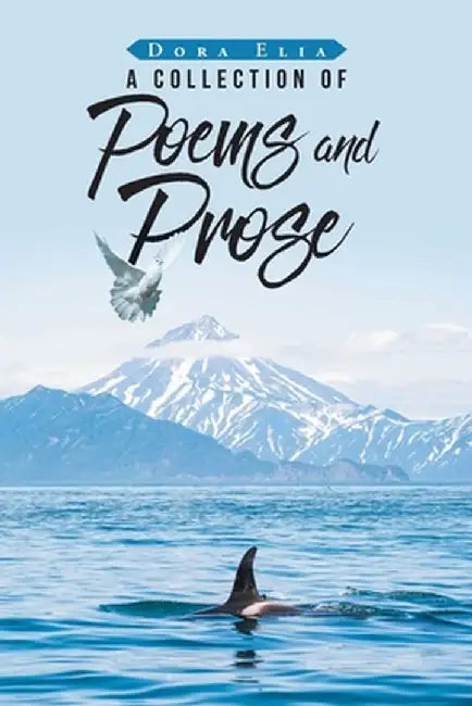 A Collection of Poems and Prose by Dora Elia