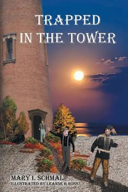Trapped in the Tower by Mary I. Schmal