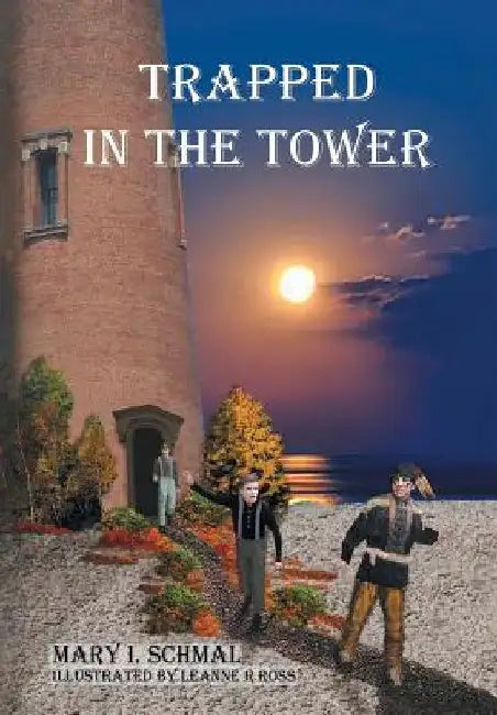 Trapped in the Tower by Mary I. Schmal