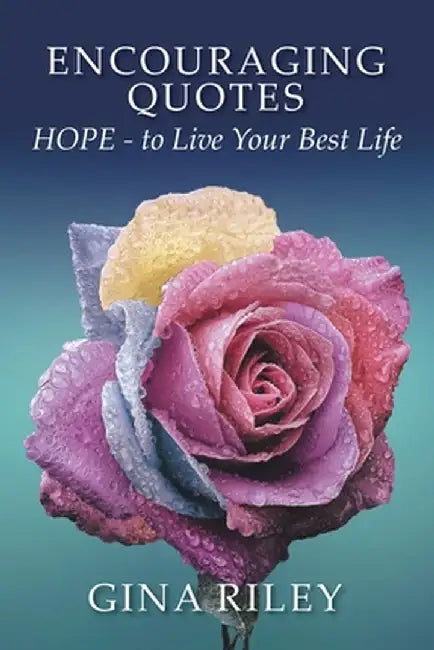 Encouraging Quotes: HOPE - to Live Your Best Life by Gina Riley
