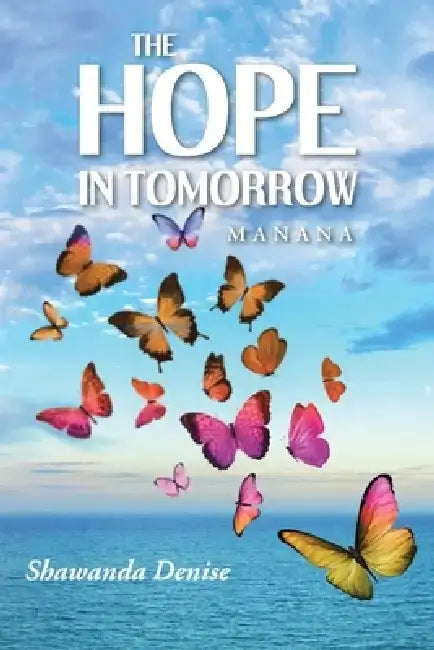 The Hope in Tomorrow: Manana by Shawanda Denise