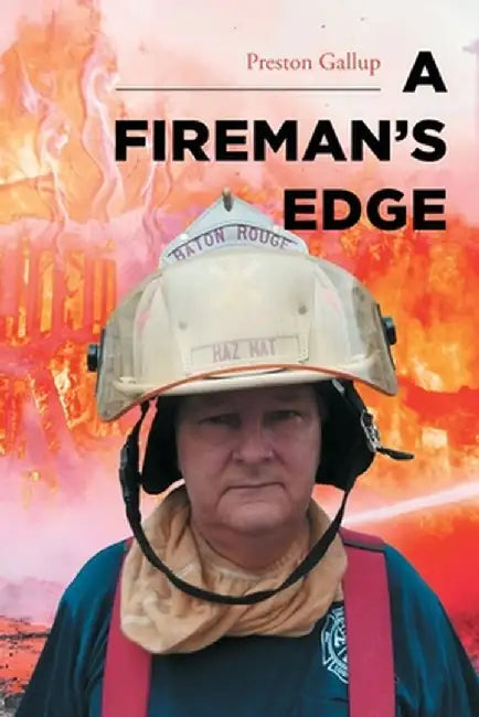 A Fireman's Edge by Preston Gallup