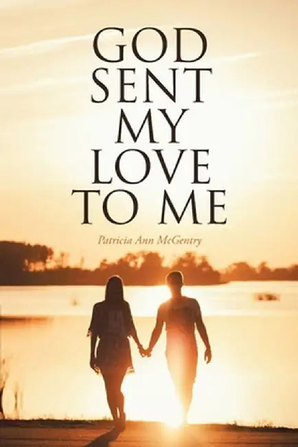 God Sent My Love to Me by Patricia Ann McGentry