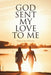 God Sent My Love to Me by Patricia Ann McGentry