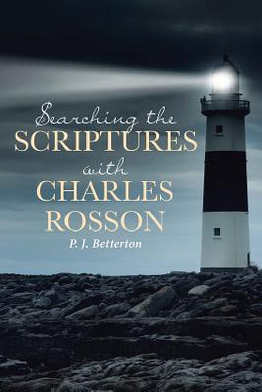 Searching the Scriptures with Charles Rosson by P. J. Betterton