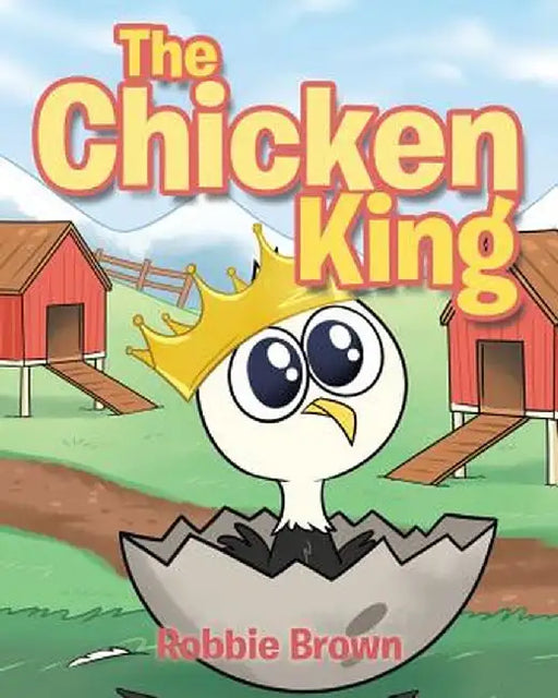 The Chicken King by Robbie Brown