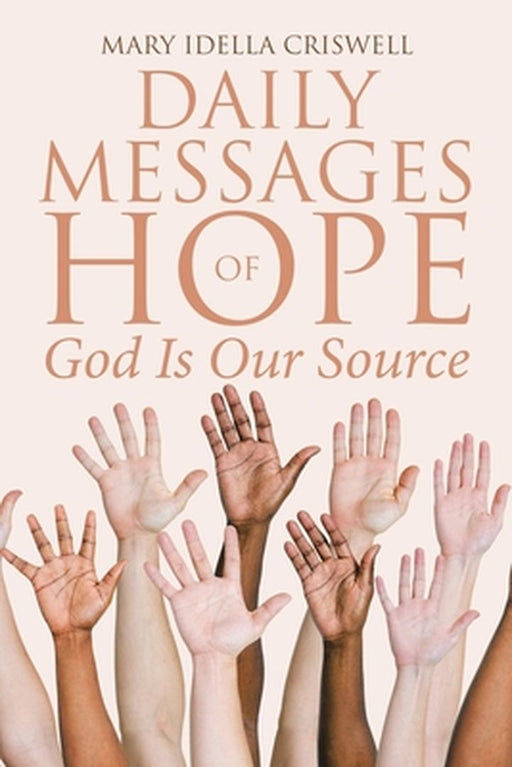 Daily Messages of Hope: God Is Our Source by Mary Idella Criswell