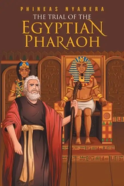 The Trial of the Egyptian Pharaoh by Phineas Nyabera