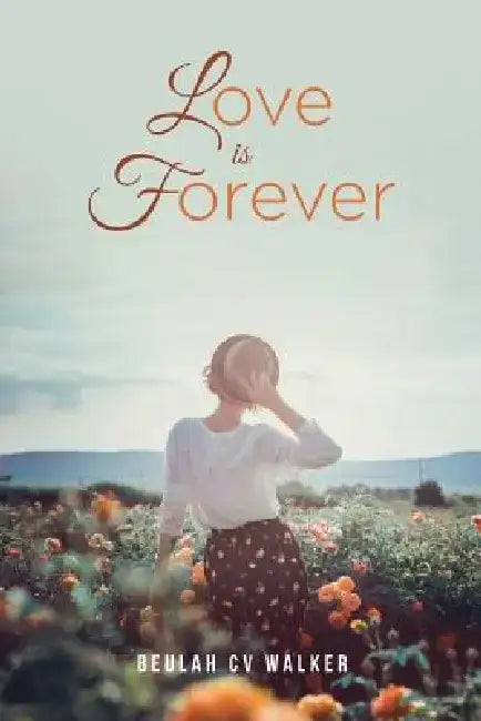 Love is Forever by Beulah CV Walker