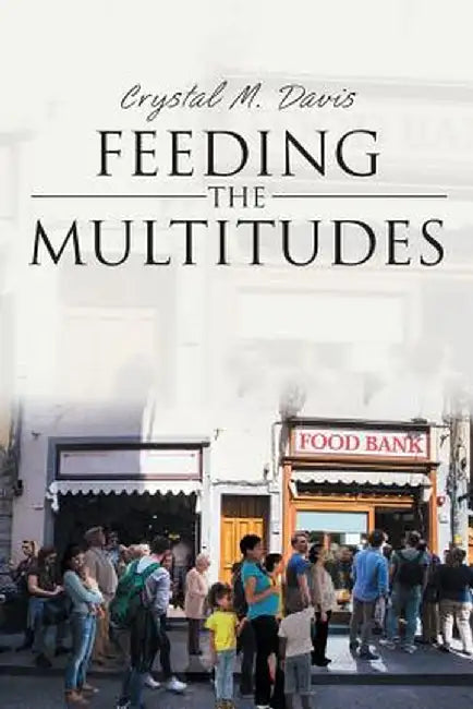 Feeding the Multitudes by Crystal M. Davis