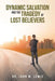 Dynamic Salvation and the Tragedy of Lost Believers by John M. Lewis