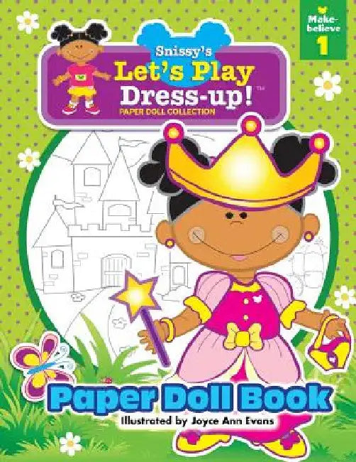 Snissy's Let's Play Dress-Up!(TM) Paper Doll Collection: Paper Doll Book: Make-believe 1 by Joyce Ann Evans