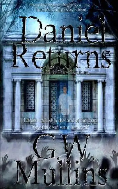 Daniel Returns A Ghost Story Continues Extended Edition by G. W. Mullins