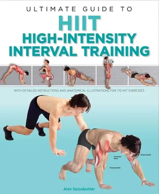 Ultimate Guide to Hiit: High-Intensity Interval Training by Alex Geissbuhler