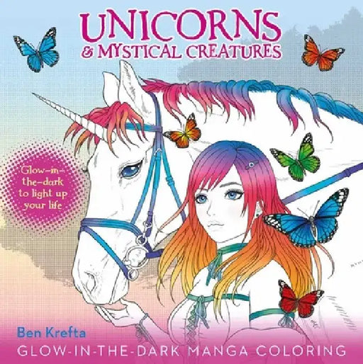 Unicorns & Mystical Creatures Glow-In-The-Dark Manga Coloring by Ben Krefta