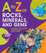 A to Z of Rocks, Minerals, and Gems by Claudia Martin