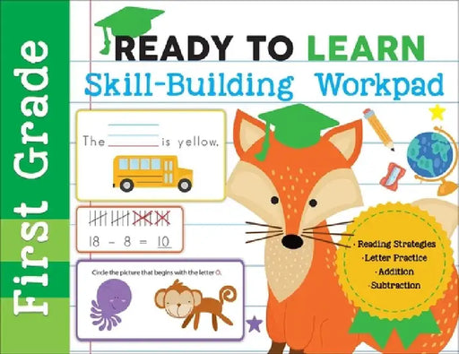Ready to Learn: First Grade Skill-Building Workpad: Reading Strategies, Letter Practice, Addition, Subtraction by Editors of Silver Dolphin Books