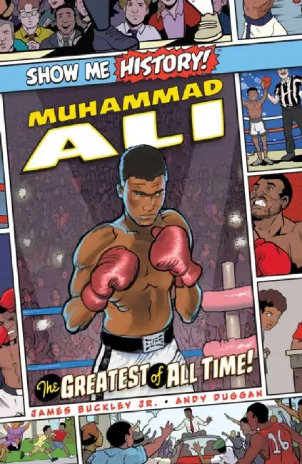 Muhammad Ali: The Greatest of All Time! by James Buckley