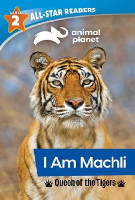 Animal Planet All-Star Readers: I Am Machli, Queen of the Tigers, Level 2 (Library Binding) by Brenda Scott Royce