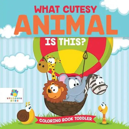 What Cutesy Animal Is This? - Coloring Book Toddler by Educando Kids