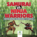 Samurai vs. Ninja Warriors - Fighters Unafraid - Coloring Books 7-10 Years Old by Educando Kids
