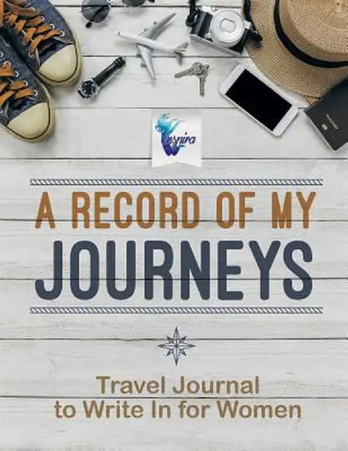 A Record of My Journeys - Travel Journal to Write in for Women by Planners &. Notebooks Inspira Journals