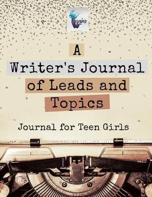 A Writer's Journal of Leads and Topics - Journal for Teen Girls by Planners &. Notebooks Inspira Journals