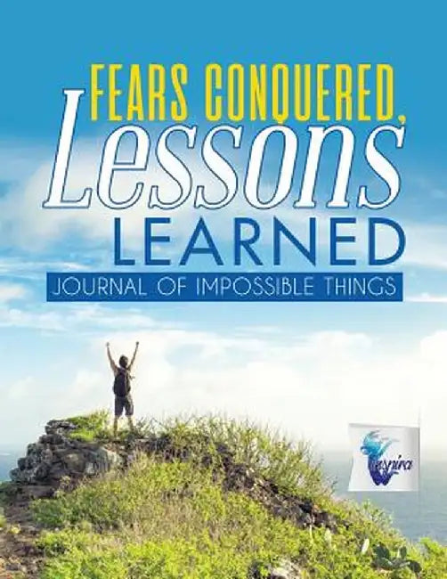 Fears Conquered, Lessons Learned - Journal of Impossible Things by Planners &. Notebooks Inspira Journals