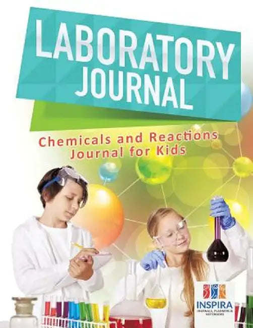 Laboratory Journal - Chemicals and Reactions - Journal for Kids by Planners &. Notebooks Inspira Journals